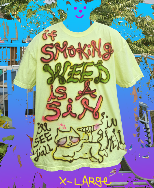 IF SMOKIN WEED IS A SIN....tee XLARGE